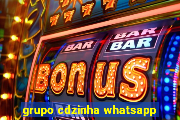 grupo cdzinha whatsapp